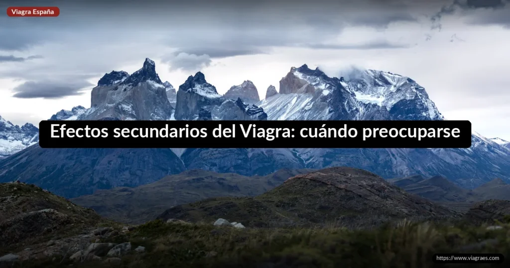 Efectos secundarios del Viagra: cuándo preocuparse