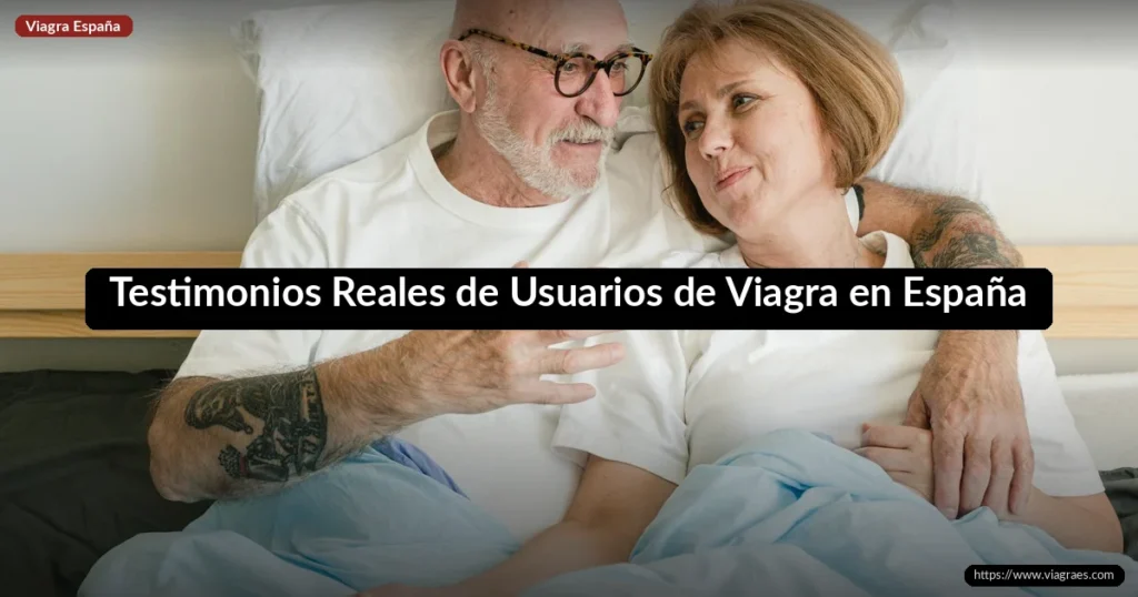 Testimonios Reales de Usuarios de Viagra en España