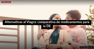 Alternativas al Viagra: comparativa de medicamentos para la DE