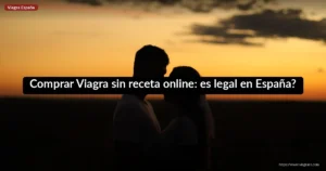 Comprar Viagra sin receta online: es legal en España?
