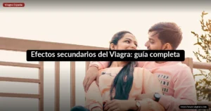 Efectos secundarios del Viagra: guía completa