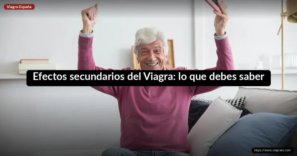 Efectos secundarios del Viagra: lo que debes saber