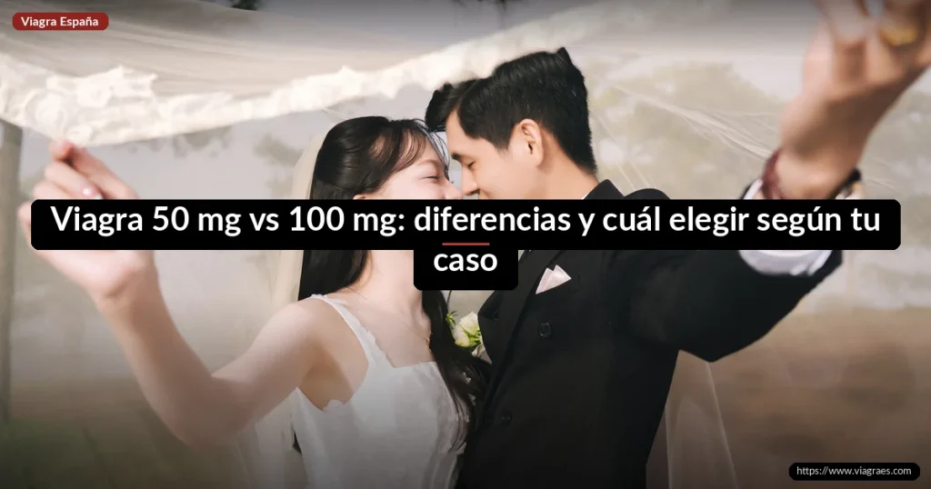 Viagra 50 mg vs 100 mg: diferencias y cuál elegir según tu caso 2 Viagra 50 mg vs 100 mg: diferencias y cuál elegir según tu caso