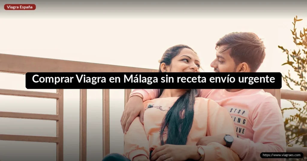 Comprar Viagra en Málaga sin receta envío urgente