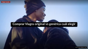 Comprar Viagra original vs genérica cuál elegir