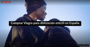 Comprar Viagra para disfunción eréctil en España