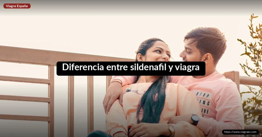 Diferencia entre sildenafil y viagra