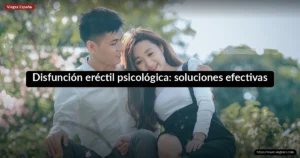 Disfunción eréctil psicológica: soluciones efectivas
