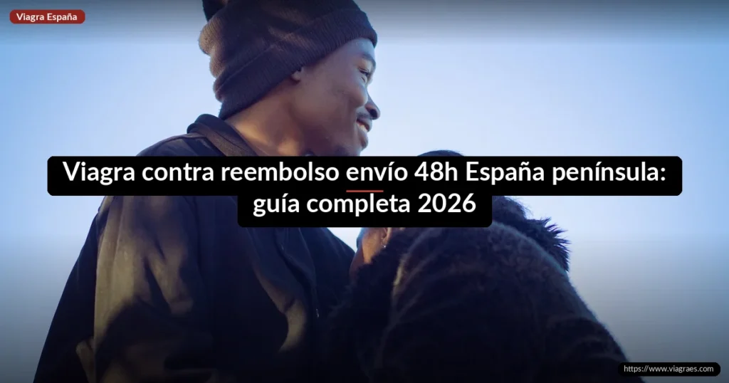 Viagra contra reembolso envío 48h España península: guía completa 2026
