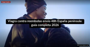 Viagra contra reembolso envío 48h España península: guía completa 2026